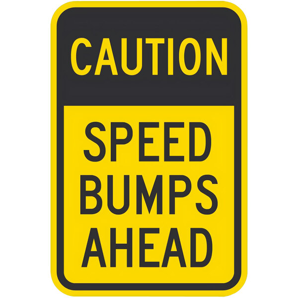A yellow and black aluminum parking lot sign that says "Caution Speed Bumps Ahead" in black letters with a white background.