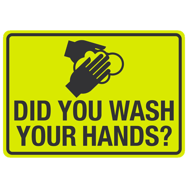 A black and yellow sign with the words "Did You Wash Your Hands?" and a symbol of hands washing.
