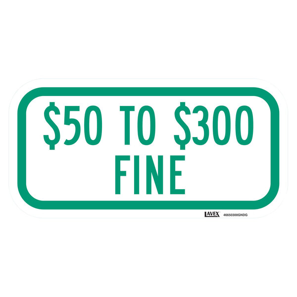 Lavex "$50 to $300 Fine" Engineer Grade Reflective Green Aluminum Sign - 12" x 6"