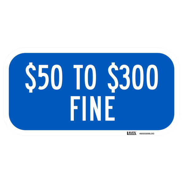 Lavex "$50 to $300 Fine" Diamond Grade Reflective Blue Aluminum Sign - 12" x 6"
