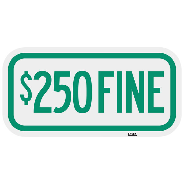 Lavex "$250 Fine" High Intensity Prismatic Reflective Green Aluminum Sign - 12" x 6"