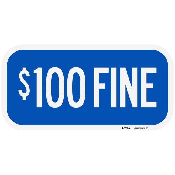 Lavex "$100 Fine" High Intensity Prismatic Reflective Blue Aluminum Sign - 12" x 6"