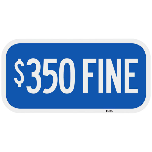Lavex "$350 Fine" Diamond Grade Reflective Blue Aluminum Sign - 12" x 6"