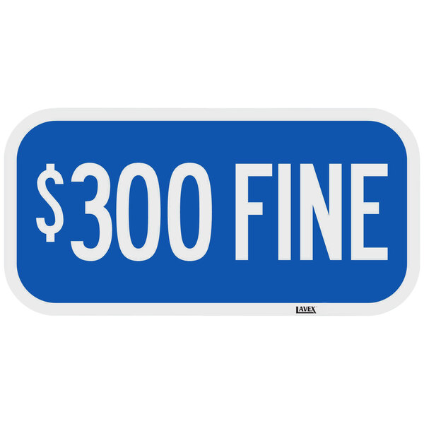 Lavex "$300 Fine" Reflective Blue Aluminum Sign - 12" x 6"