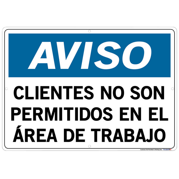 A blue and white aluminum sign with black text that says "Aviso / Clientes No Son Permitidos En El Área De Trabajo"