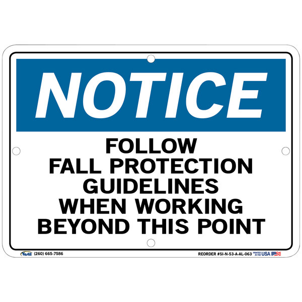 A white and blue aluminum sign that says "Notice / Follow Fall Protection Guidelines When Working Beyond This Point" in black text.