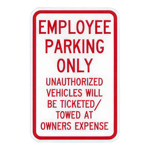 Lavex 18" x 12" Engineer-Grade Reflective Aluminum "Employee Parking Only / Unauthorized Vehicles Will Be Ticketed / Towed At Owners Expense" Safety Sign