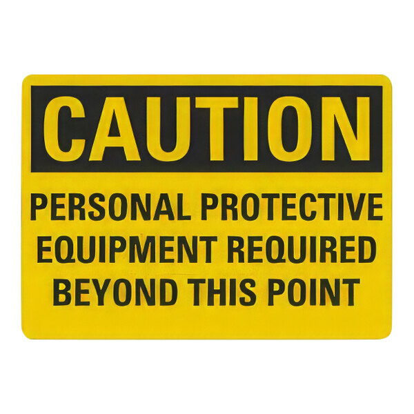 Lavex 10" x 7" Non-Reflective Adhesive Vinyl "Caution / Personal Protective Equipment Required Beyond This Point" Safety Label