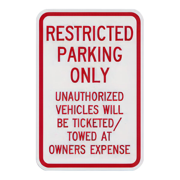 Lavex 18" x 12" Engineer-Grade Reflective Aluminum "Restricted Parking Only / Unauthorized Vehicles Will Be Ticketed / Towed At Owners Expense" Safety Sign