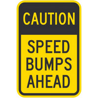 Caution Speed Bumps Ahead Diamond Grade Reflective Black / Yellow Aluminum Sign - 12 inch x 18 inch
