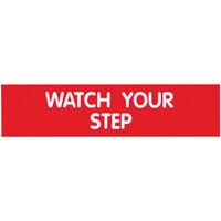 Cosco 098008 8" x 2" Red / White "Watch Your Step" Sign