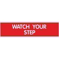 Cosco 098008 8" x 2" Red / White "Watch Your Step" Sign