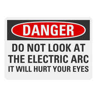Lavex 14" x 10" Non-Reflective Aluminum "Danger / Do Not Look At The Electric Arc / It Will Hurt Your Eyes" Safety Sign