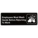 Employees Must Wash Hands Before Returning to Work Sign - Black and White, 9" x 3" Main Thumbnail 2