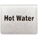 A Tablecraft stainless steel tent sign with black text that says "Hot Water"