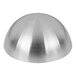 A silver dome-shaped stainless steel hemisphere.