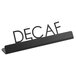 A black American Metalcraft laser-cut tabletop sign with "Decaf" in white letters.