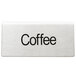 A stainless steel double-sided table tent sign that says "Coffee" on a counter.