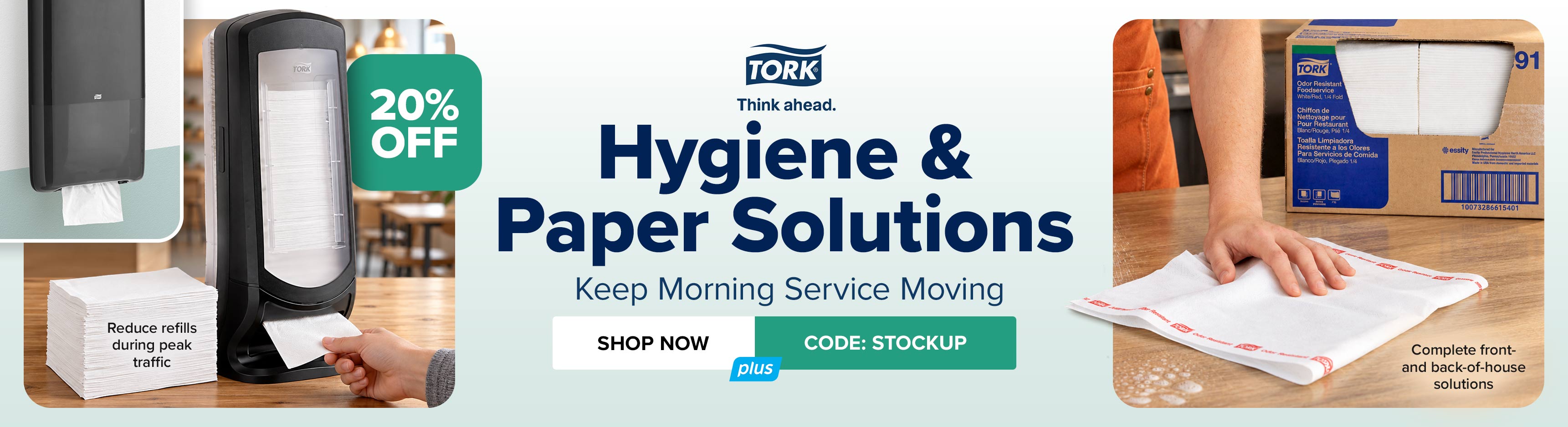 Save 20% on Hygiene and Paper Solutions from Tork and Keep Morning Service Moving - Use Code: STOCKUP
