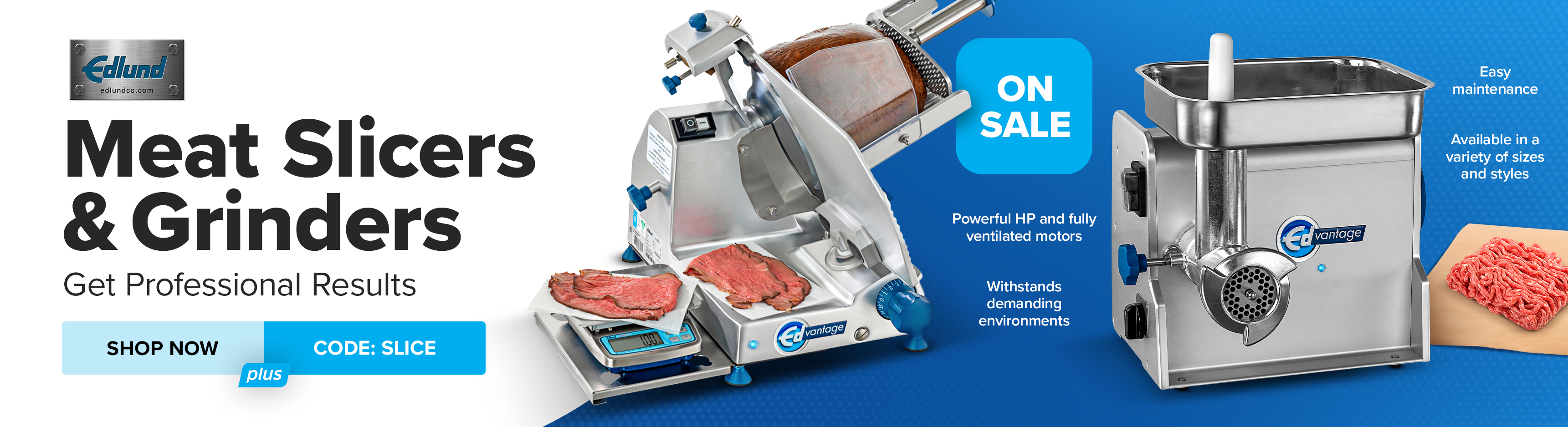 Get Professional Results with Edlund Meat Slicers & Grinders On Sale Shop Now Use Code SLICE
