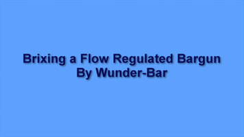 Wunder-Bar: Brixing a Flow-Regulated Bargun