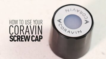 How to Use a Coravin Screw Cap