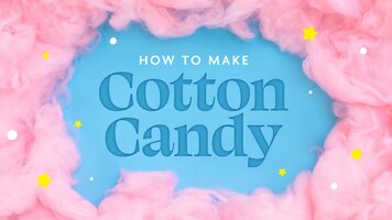 How to Make Cotton Candy How to Make Cotton Candy