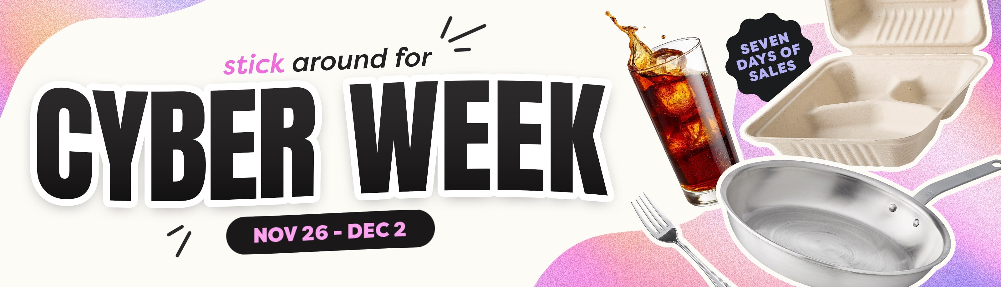 Stick Around For Cyber Week November 26 - December 2