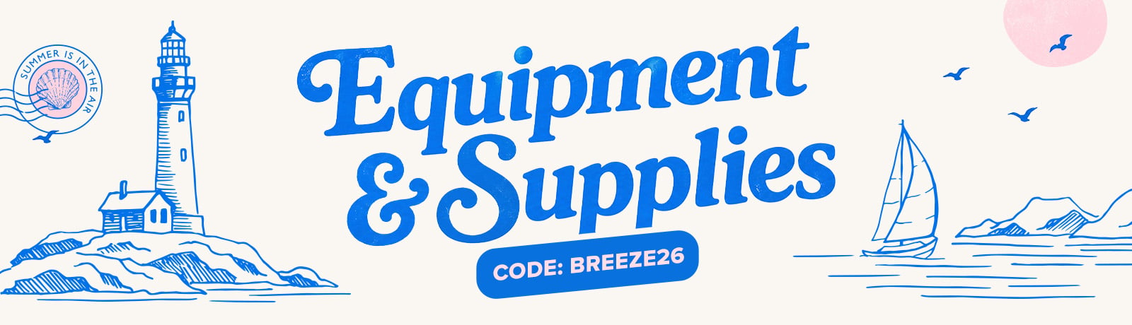 USE CODE BREEZE26 FOR UP TO 15% OFF SUPPLIES AND EQUIPMENT 