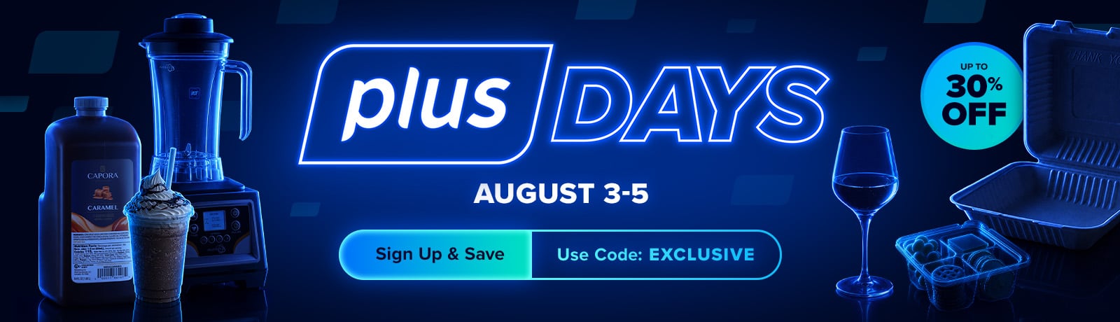 Sign up and save up to 30% on Plus Days – August 3-5 – Use Code: EXCLUSIVE