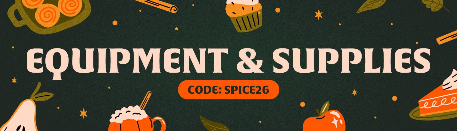 USE CODE SPICE26 FOR UP TO 20% OFF SUPPLIES AND EQUIPMENT 