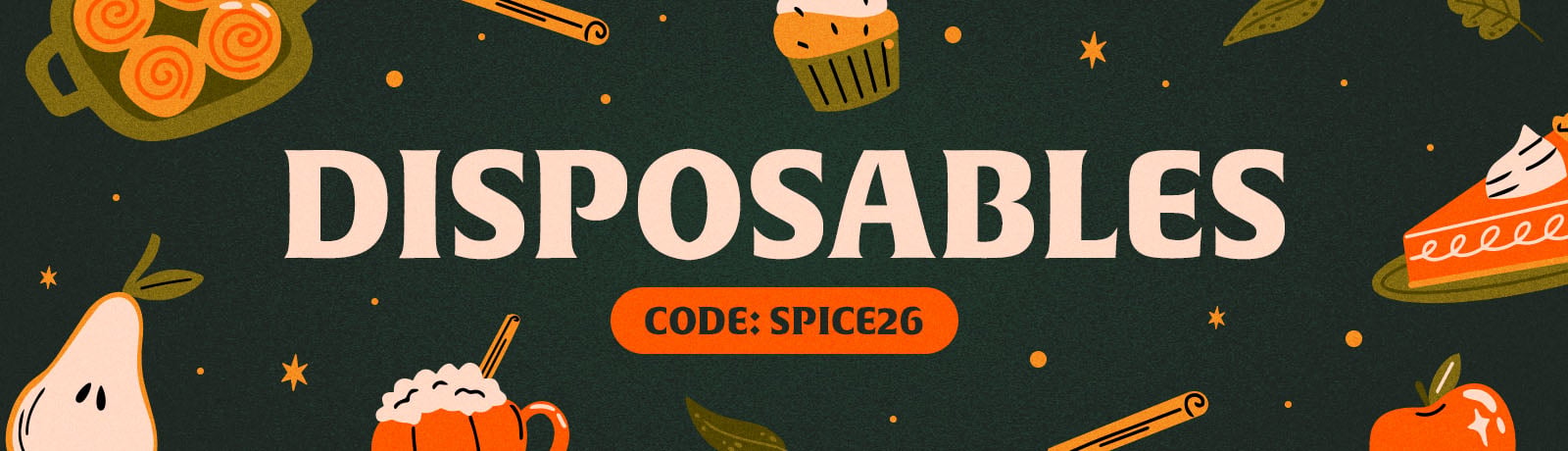 USE CODE SPICE26
 FOR UP TO 20% OFF DISPOSABLES 