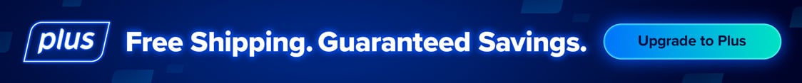 Plus Free Shipping. Guaranteed Savings. Upgrade to Plus.