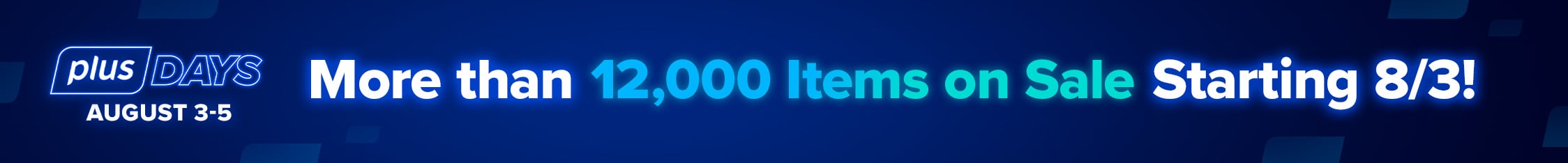 More than 12,000 Plus Items On Sale Starting 8/3
