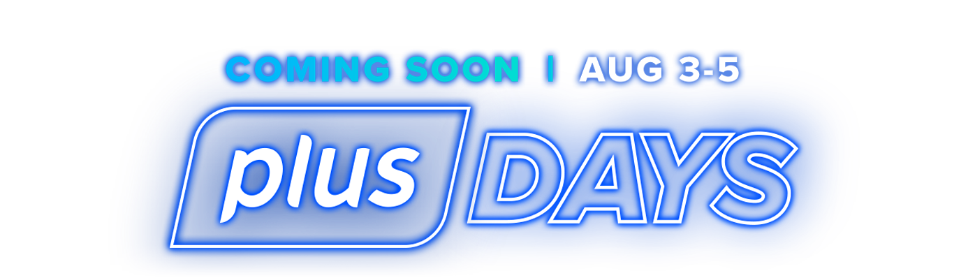 Coming Soon Plus Days Three Days of Sales August 3-5